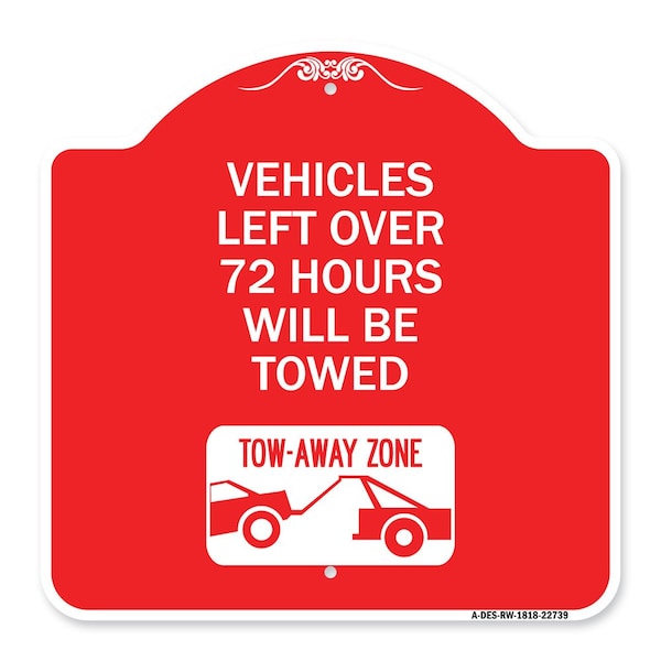 Signmission Vehicles Left Over 72 Hours Towed Tow-Away Zone W/ Car Tow Graphic Alum, 18" x 18", RW-1818-22739 A-DES-RW-1818-22739 - main